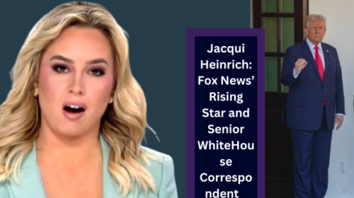 Jacqui Heinrich Fox News’ Rising Star and Senior White House Correspondent