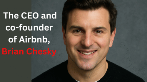 The CEO and co-founder of Airbnb, Brian Chesky