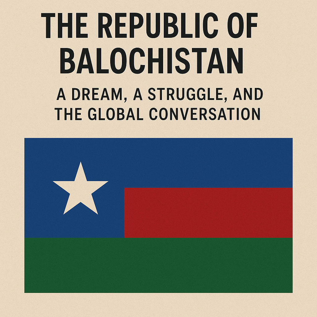 The Republic of Balochistan: A Dream, A Struggle