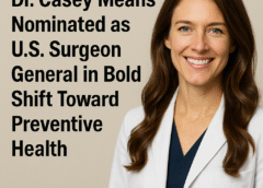 Dr. Casey Means Nominated as U.S. Surgeon General
