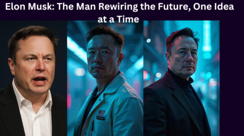 Elon Musk: The Man Rewiring the Future, One Idea at a Time