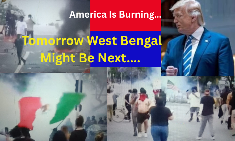 America Is Burning… Tomorrow West Bengal Might Be Next.